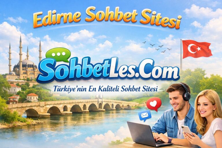 edirne sohbet siteleri