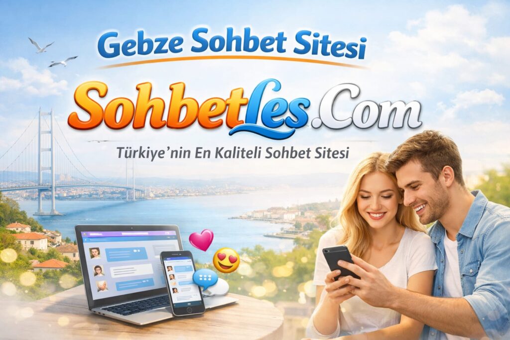 Gebze Sohbet Sitesi