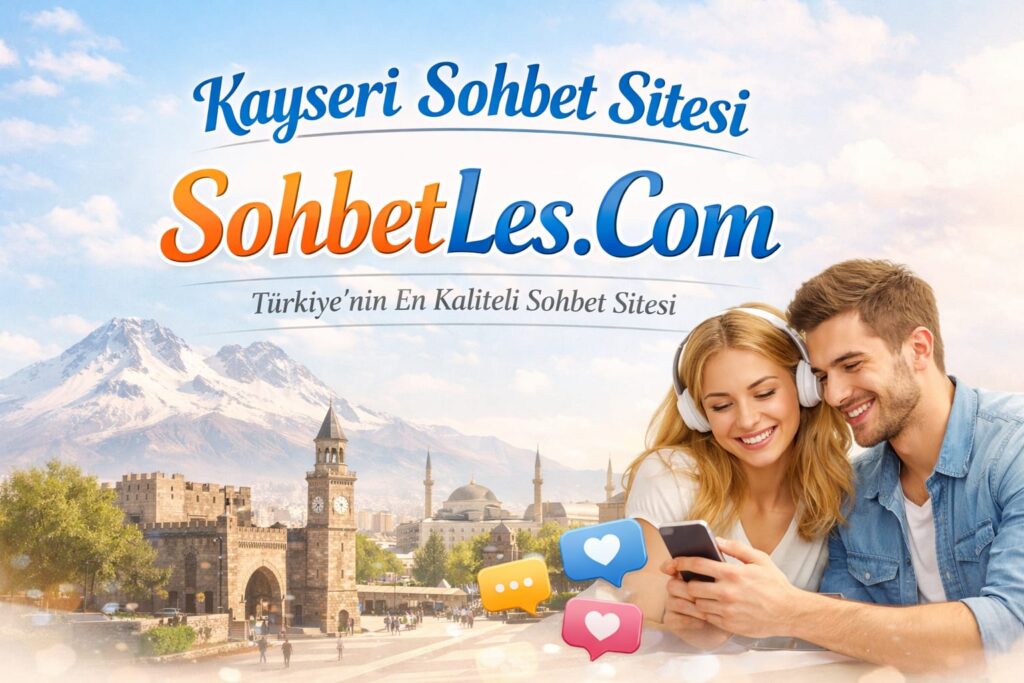 Kayseri Sohbet Sitesi